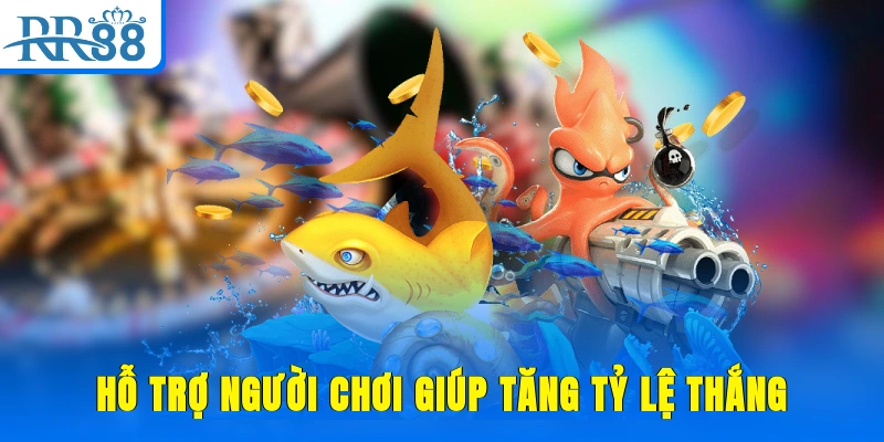 Hỗ trợ người chơi giúp tăng tỷ lệ thắng